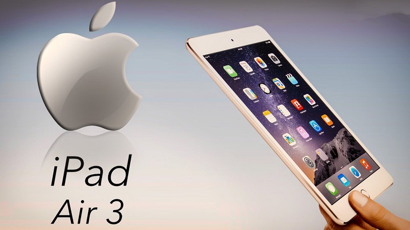 Apple iPad Air 3 có gì hay? Có đáng mong chờ hơn iPhone 5SE?